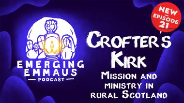 Emerging Emmaus - Crofter’s Kirk