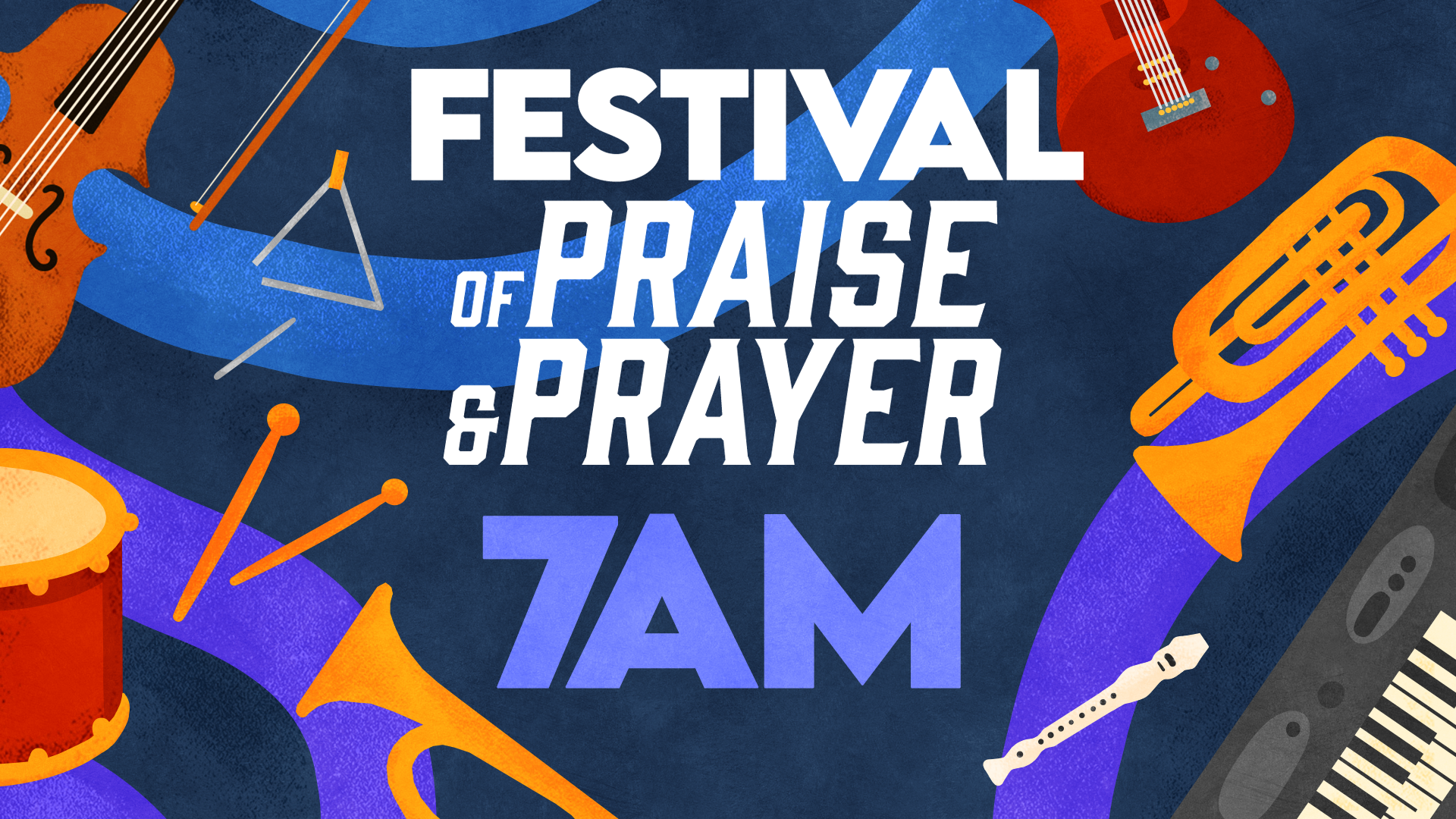 Festival of Praise & Prayer - 7AM