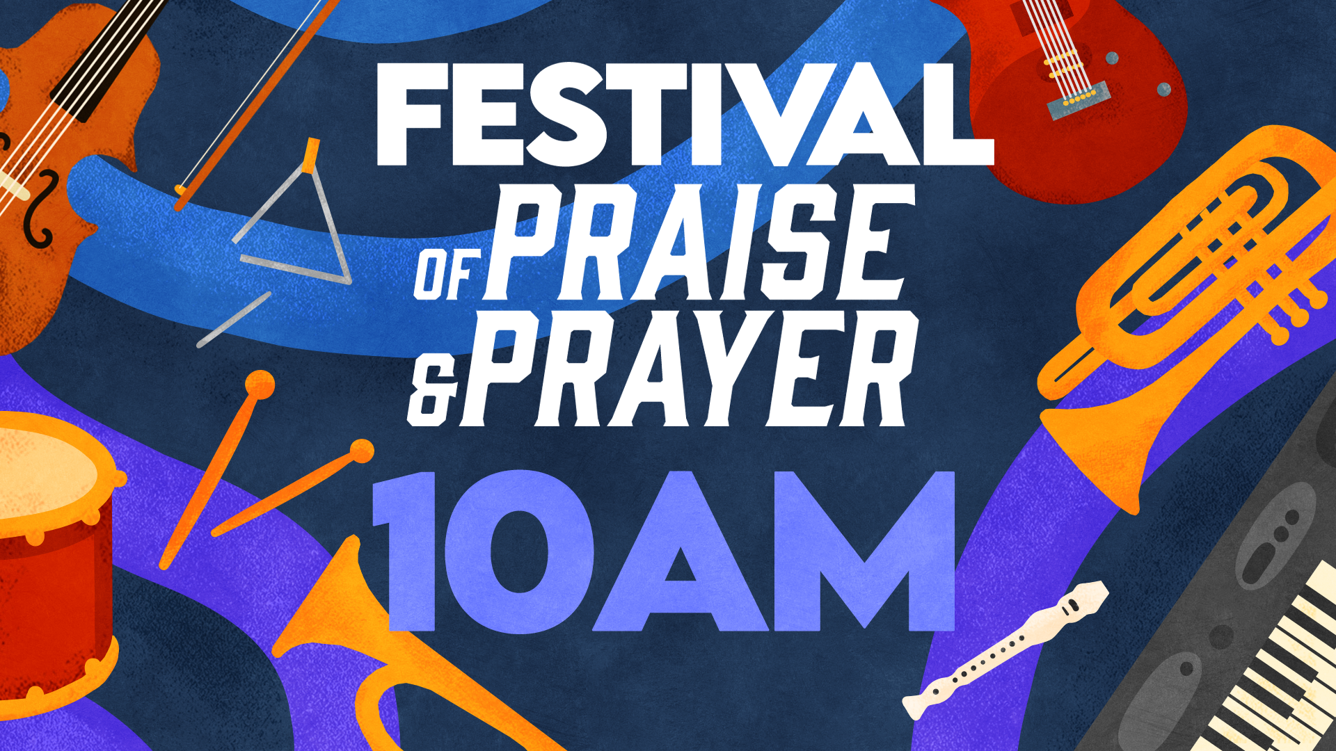 Festival of Praise & Prayer - 10AM