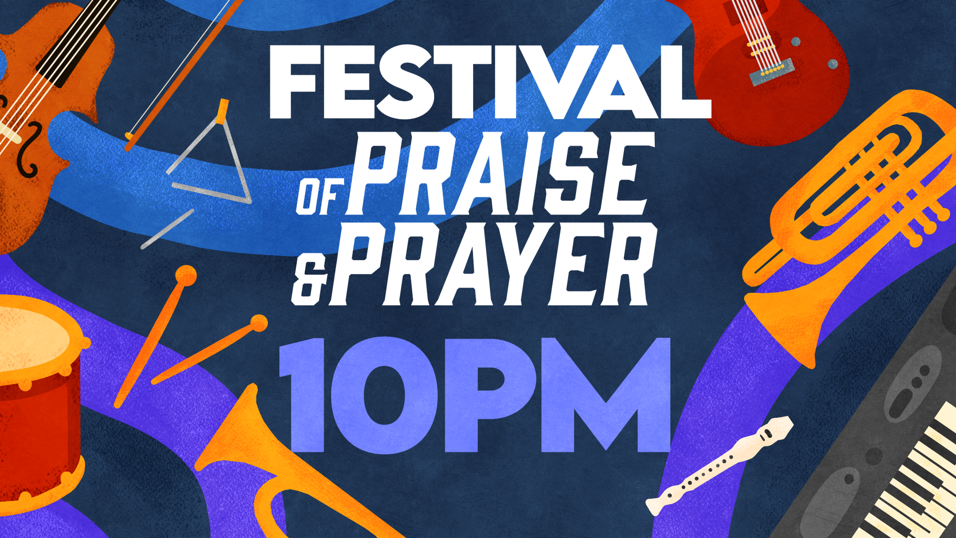Festival of Praise & Prayer - 10PM