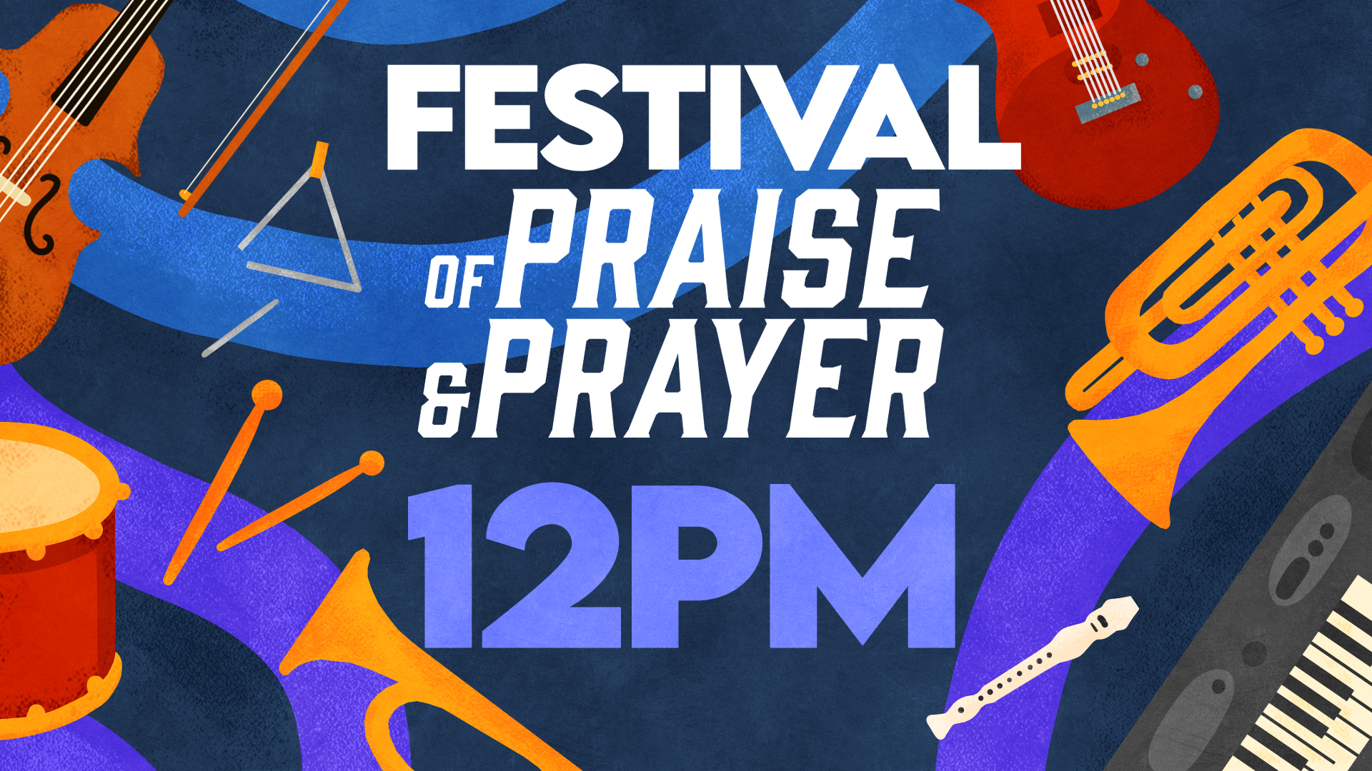 Festival of Praise & Prayer - 12PM