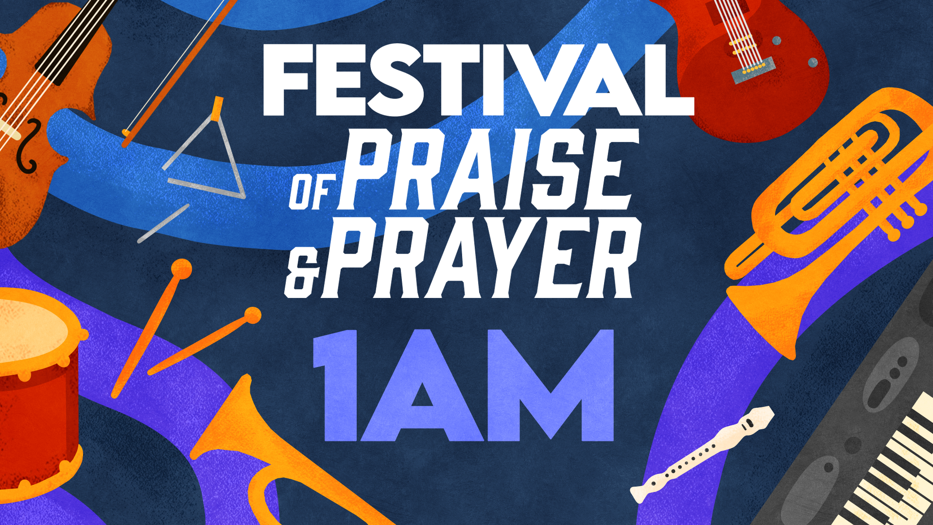 Festival of Praise & Prayer - 1AM