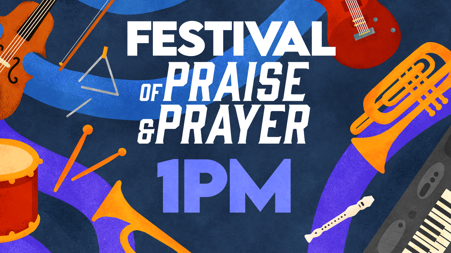 Festival of Praise & Prayer - 1PM