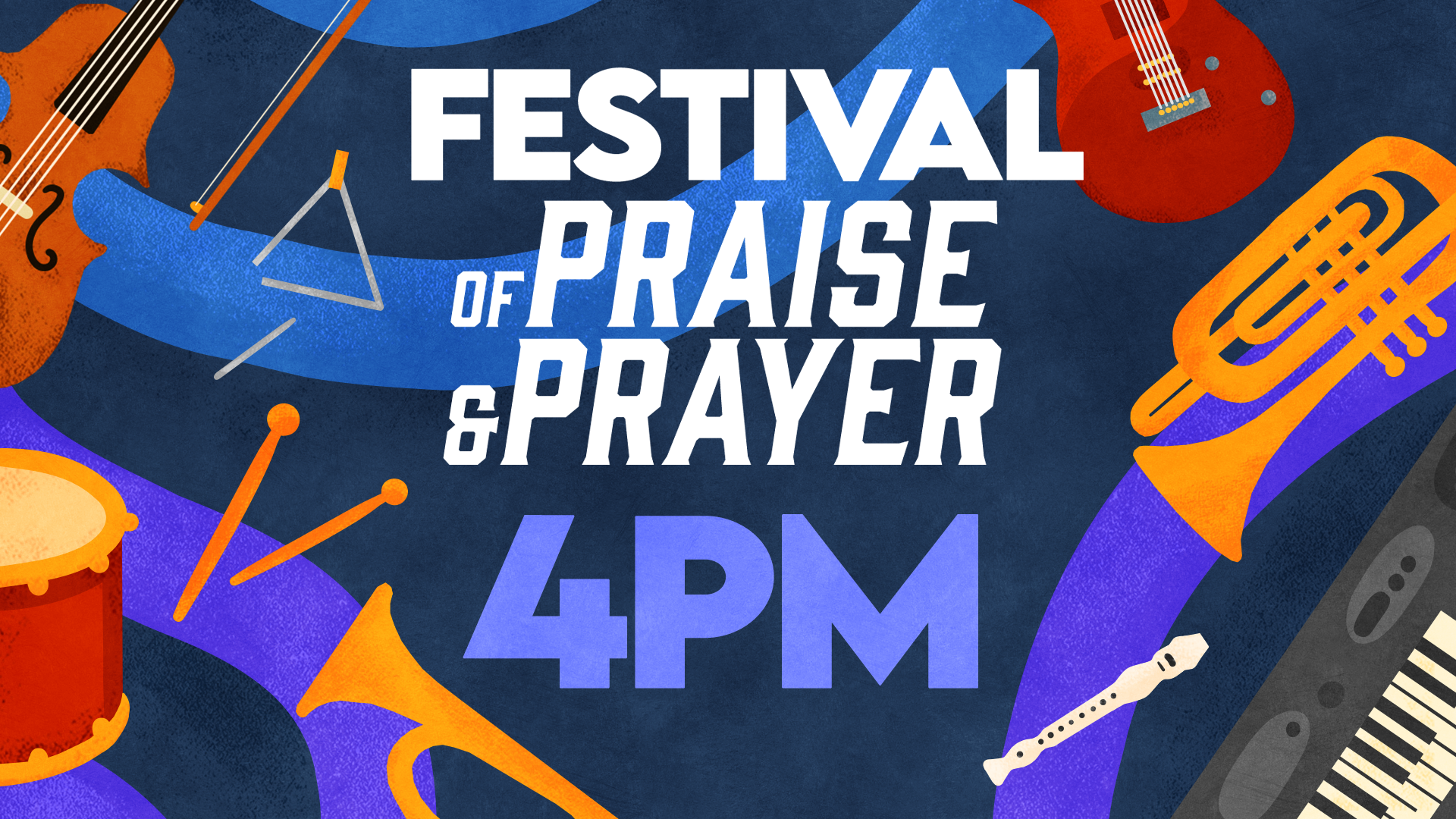 Festival of Praise & Prayer - 4PM
