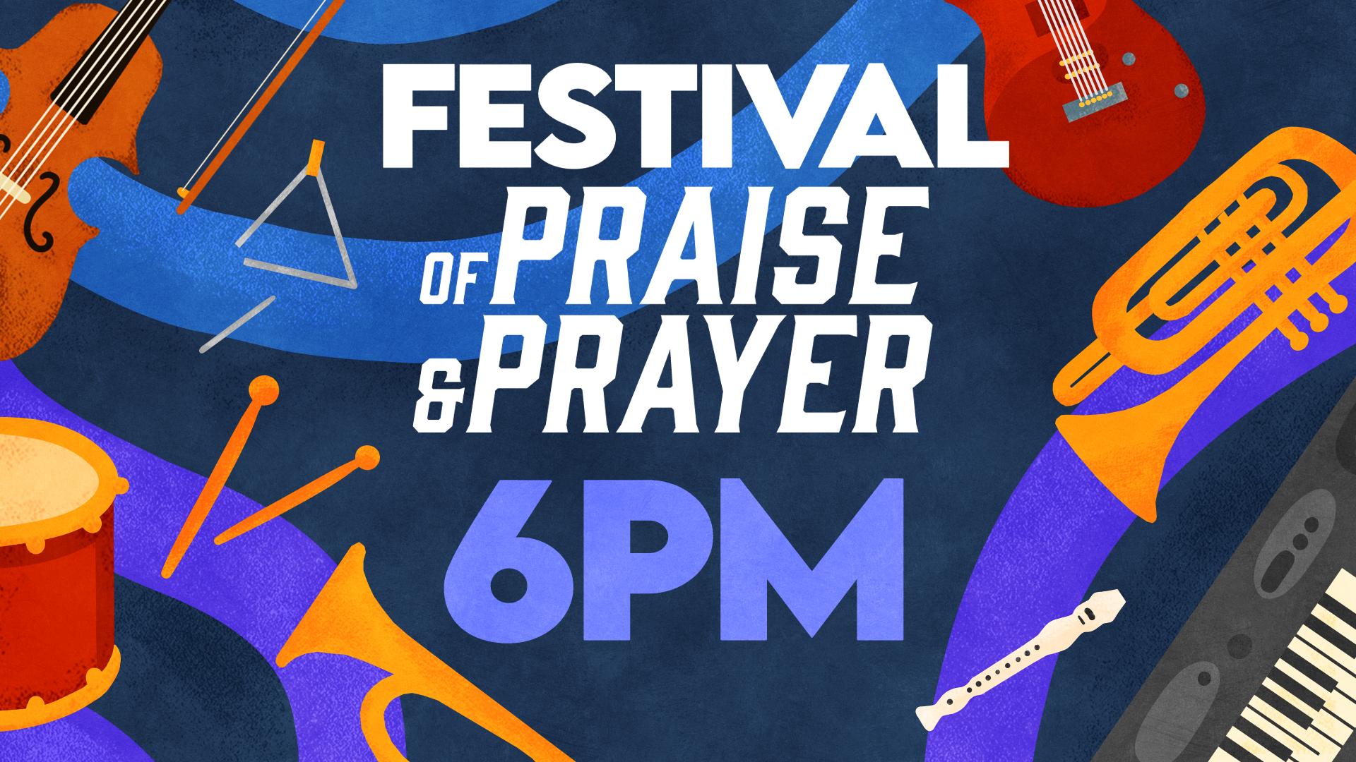 Festival of Praise & Prayer - 6PM