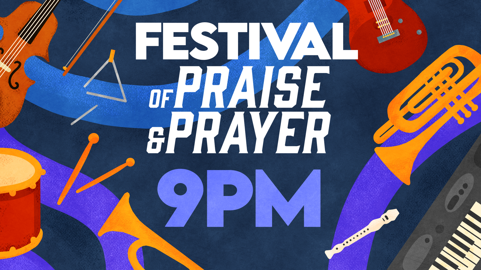 Festival of Praise & Prayer - 9PM